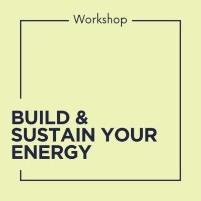 Build and Sustain Your Energy Workshop